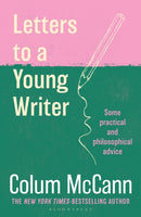 Letters to a Young Writer : From the New York Times-bestselling, National Book Award-winning, Booker Prize-longlisted author of Apeirogon and Let the Great World Spin-9781037204210