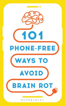 101 Phone-Free Ways to Avoid Brain Rot