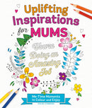 Uplifting Inspirations for Mums : Me-Time Moments to Colour and Enjoy-9781037400957