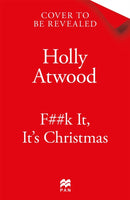 PRE-ORDER NOW F##k It, It's Christmas by Holly Atwood