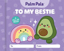 Palm Pals To My Bestie