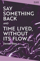 Say Something Back and Time Lived, Without Its Flow