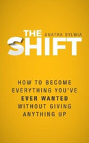 The Shift : How to Become Everything You've Ever Wanted Without Giving Anything Up-9781039113022