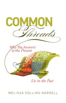 Common Threads : Why the Answers to the Present Lie in the Past-9781039142039