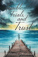 Trouble, Trials, and Trust-9781039156821