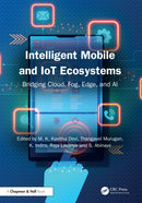Intelligent Mobile and IoT Ecosystems : Bridging Cloud, Fog, Edge, and AI-9781041001942