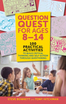 Question Quest for Ages 8-14 : 100 Practical Activities to Build Critical Thinking and Self-Esteem Through Questioning-9781041002079