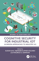 Cognitive Security for Industrial IoT : AI-Driven Approaches to Industry 4.0-9781041003588