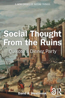 Social Thought From the Ruins : Quixote's Dinner Party-9781041004011