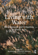 Living with Water : Development and Urbanism in South Asia-9781041004813