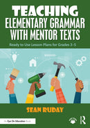 Teaching Elementary Grammar with Mentor Texts : Ready to Use Lesson Plans for Grades 3-5-9781041005872