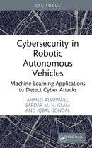 Cybersecurity in Robotic Autonomous Vehicles : Machine Learning Applications to Detect Cyber Attacks-9781041006404