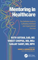 Mentoring in Healthcare : The Definitive Guide to Cultivating Individual and Organizational Success-9781041006930