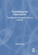 Unmasking the Manosphere : Tackling the Misogyny Crisis in Schools-9781041008538