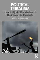Political Tribalism : How it Hijacks Our Minds and Diminishes Our Humanity-9781041009603