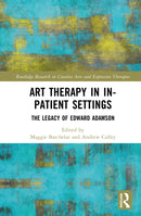 Art Therapy in In-patient Settings : The Legacy of Edward Adamson-9781041011613