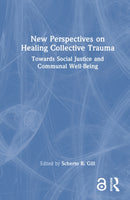 New Perspectives on Healing Collective Trauma : Towards Social Justice and Communal Well-Being-9781041011835