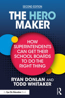 The Hero Maker: How Superintendents Can Get Their School Boards to Do the Right Thing-9781041012078