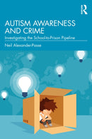 Autism Awareness and Crime : Investigating the School-to-Prison Pipeline-9781041013785