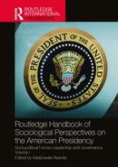 Routledge Handbook of Sociological Perspectives on the American Presidency
