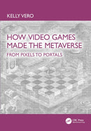 How Video Games Made the Metaverse : From Pixels to Portals-9781041015321