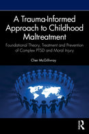 A Trauma-Informed Approach to Childhood Maltreatment