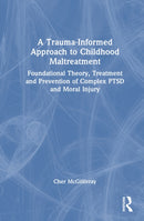 A Trauma-Informed Approach to Childhood Maltreatment