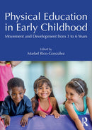 Physical Education in Early Childhood : Movement and Development from 3 to 6 Years-9781041016137