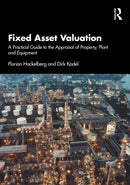 Fixed Asset Valuation : A Practical Guide to the Appraisal of Property, Plant and Equipment-9781041017431