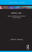 News, Inc. : Brand and Advocacy Journalism Across Media-9781041019114