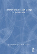 Interpretive Research Design : A Practical Guide-9781041019343