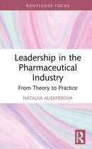Leadership in the Pharmaceutical Industry : From Theory to Practice-9781041019886