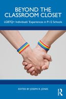 Beyond the Classroom Closet : LGBTQ+ Individuals' Experiences in P-12 Schools-9781041020097