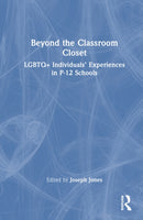 Beyond the Classroom Closet : LGBTQ+ Individuals' Experiences in P-12 Schools-9781041020103