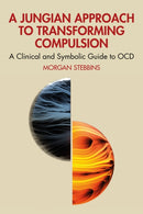 A Jungian Approach to Transforming Compulsion : A Clinical and Symbolic Guide to OCD-9781041022534