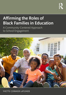 Affirming the Roles of Black Families in Education : A Community-Centered Approach to School Engagement-9781041023012