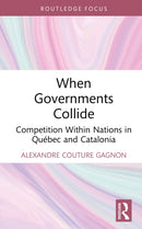 When Governments Collide : Competition Within Nations in Quebec and Catalonia-9781041024484