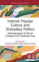 Internet Popular Culture and (Everyday) Politics : Methodological & Ethical Critiques from Southeast Asia-9781041024651