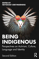 Being Indigenous : Perspectives on Activism, Culture, Language, and Identity-9781041025320
