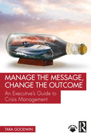 Manage the Message, Change the Outcome : An Executive's Guide to Crisis Management-9781041026006