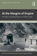 At the Margins of Empire : Frontiers and Boundaries in British India-9781041027300