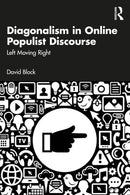 Diagonalism in Online Populist Discourse : Left Moving Right-9781041028390