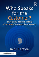 Who Speaks for the Customer? : Improving Results with a Customer-Centered Framework-9781041028772