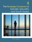 The Routledge Companion to Gender, Sexuality and South Korea