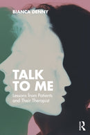 Talk To Me : Lessons from Patients and Their Therapist-9781041029656