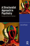 A Structuralist Approach in Psychiatry : Uncanny and Desire in Psychosis-9781041031055