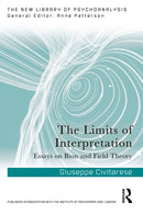 The Limits of Interpretation : Essays on Bion and Field Theory-9781041031253
