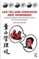 Lao Tzu and Confucius Meet Heisenberg : Leadership Wisdom from Quantum Science and Chinese Philosophy-9781041033127