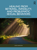 Healing from Betrayal, Infidelity, and Problematic Sexual Behaviors : A Guide to Individual and Relational Recovery-9781041033356
