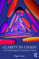Clarity in Chaos : Lead with Purpose in Disruptive Times-9781041033868